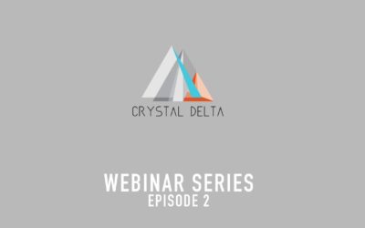 Crystal Delta Webinar Series – Episode 2 (Summary)